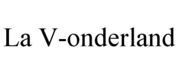 LA V-ONDERLAND trademark