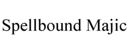 SPELLBOUND MAJIC trademark