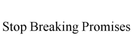 STOP BREAKING PROMISES trademark