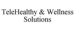 TELEHEALTHY & WELLNESS SOLUTIONS trademark