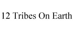 12 TRIBES ON EARTH trademark