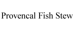 PROVENCAL FISH STEW trademark