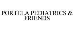 PORTELA PEDIATRICS & FRIENDS trademark