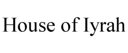 HOUSE OF IYRAH trademark