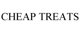 CHEAP TREATS trademark