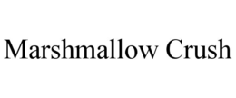 MARSHMALLOW CRUSH trademark
