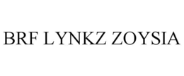 BRF LYNKZ ZOYSIA trademark