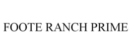 FOOTE RANCH PRIME trademark
