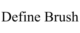 DEFINE BRUSH trademark