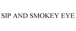 SIP AND SMOKEY EYE trademark
