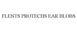 FLENTS PROTECHS EAR BLOBS trademark