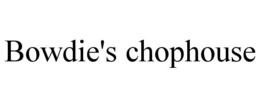 BOWDIE'S CHOPHOUSE trademark