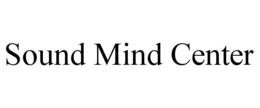 SOUND MIND CENTER trademark