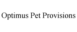OPTIMUS PET PROVISIONS trademark