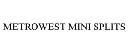 METROWEST MINI SPLITS trademark