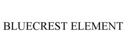 BLUECREST ELEMENT trademark