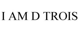 I AM D TROIS trademark