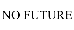 NO FUTURE trademark