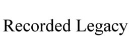 RECORDED LEGACY trademark