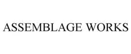 ASSEMBLAGE WORKS trademark