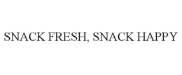 SNACK FRESH, SNACK HAPPY trademark