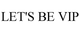 LET'S BE VIP trademark