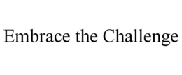 EMBRACE THE CHALLENGE trademark