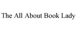 THE ALL ABOUT BOOK LADY trademark
