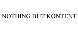 NOTHING BUT KONTENT trademark