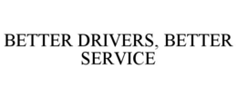 BETTER DRIVERS, BETTER SERVICE trademark