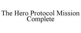 THE HERO PROTOCOL MISSION COMPLETE trademark