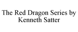 THE RED DRAGON SERIES BY KENNETH SATTER trademark