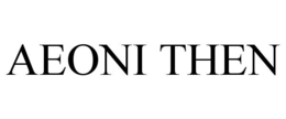 AEONI THEN trademark