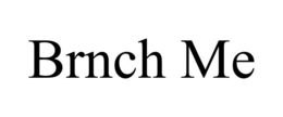 BRNCH ME trademark