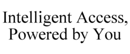 INTELLIGENT ACCESS, POWERED BY YOU trademark