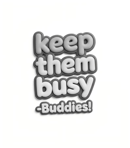KEEP THEM BUSY-BUDDIES! trademark