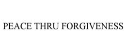 PEACE THRU FORGIVENESS trademark