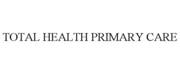 TOTAL HEALTH PRIMARY CARE trademark