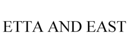 ETTA AND EAST trademark