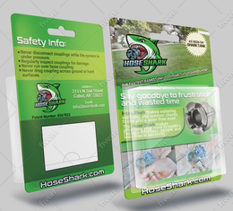 HOSESHARK PATENT NUMBER: 8567823 ADDRESS: 2111 N 2ND STREET CABOT, AR 72023 EMAIL: INFO@HOSESHARK.COM HOSESHARK SAY GOODBYE TO FRUSTRATION AND WASTED TIME. HOSE SHARK MAKES WATERING, WASHING, AND OUTDOOR CHORES FASTER AND EASIER THAN EVER! THE HOSE SHARK MAKES ATTACHING YOUR HOSE TO OUTDOOR FAUCETS EFFORTLESS, SECURE, AND LEAK-FREE IN SECONDS! THE FASTEST EASIEST WAY TO CONNECT YOUR GARDEN HOSE! SAFETY INFO: NEVER DISCONNECT COUPLINGS WHILE THE SYSTEM IS UNDER PRESSURE. REGULARLY INSPECT COUPLINGS FOR DAMAGE. NEVER RUN OVER HOSE COUPLING. NEVER DRAG COUPLING ACROSS GROUND OR HARD SURFACES. AS SEEN ON SHARKTANK trademark
