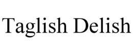 TAGLISH DELISH trademark