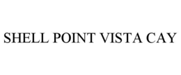 SHELL POINT VISTA CAY trademark