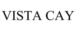 VISTA CAY trademark