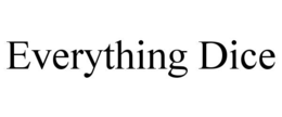 EVERYTHING DICE trademark