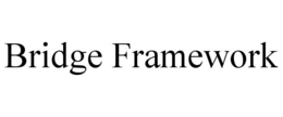 BRIDGE FRAMEWORK trademark