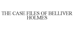 THE CASE FILES OF BELLIVER HOLMES trademark