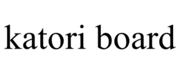 KATORI BOARD trademark