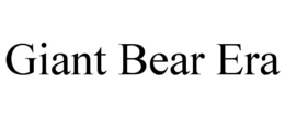 GIANT BEAR ERA trademark