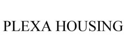 PLEXA HOUSING trademark