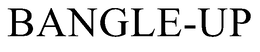 BANGLE-UP trademark